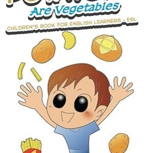 Potatoes Are Vegetables: Children’s...