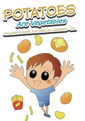 Potatoes Are Vegetables: Children’s...