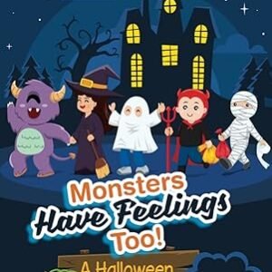 Monsters Have Feeling Too!: A Halloween...